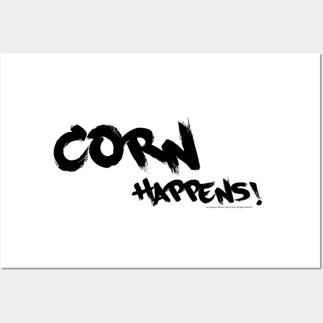 Corn Happens! Slogan Wall Art by Corn Happens!